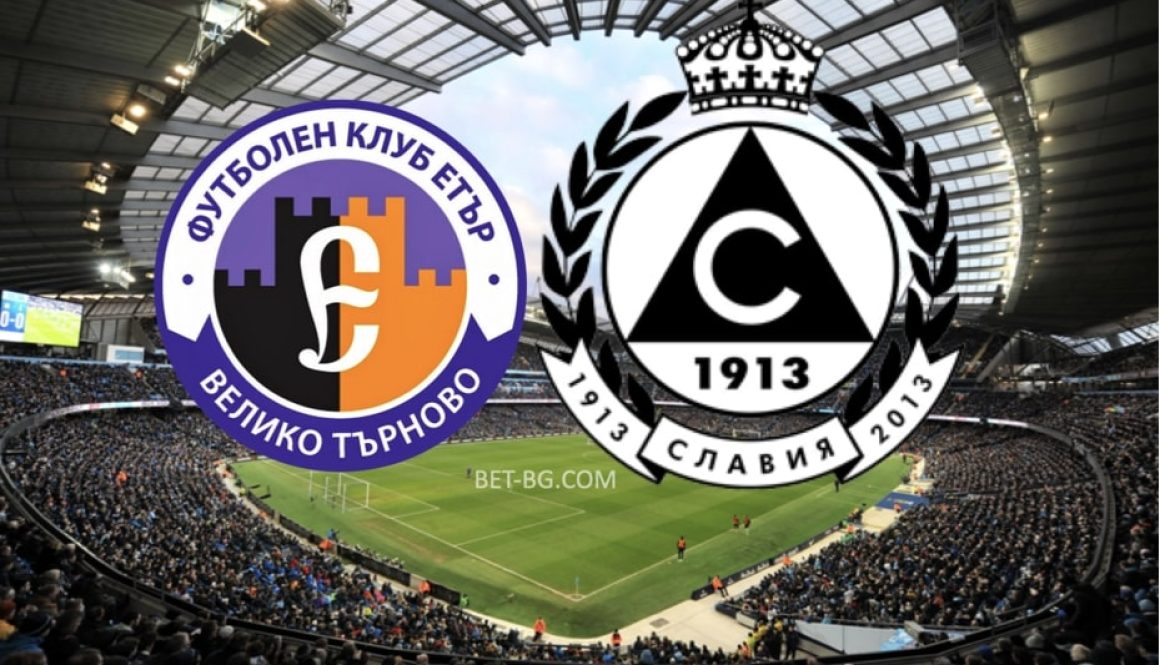 Етър Велико Търново - Славия София bet365